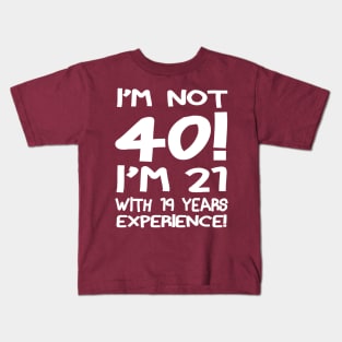 I'M Not 40!! Kids T-Shirt